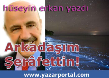 Arkadaşım Şerafettin Aksoy