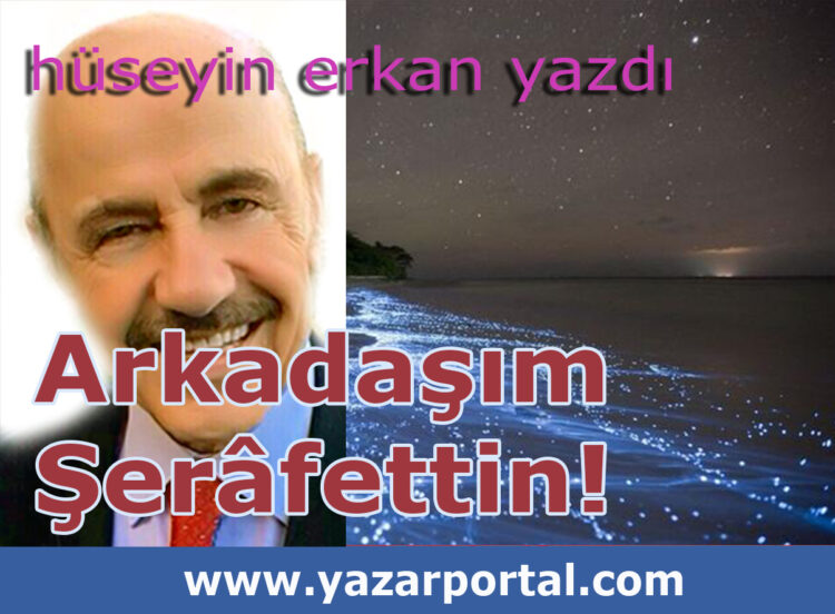 Arkadaşım Şerafettin Aksoy