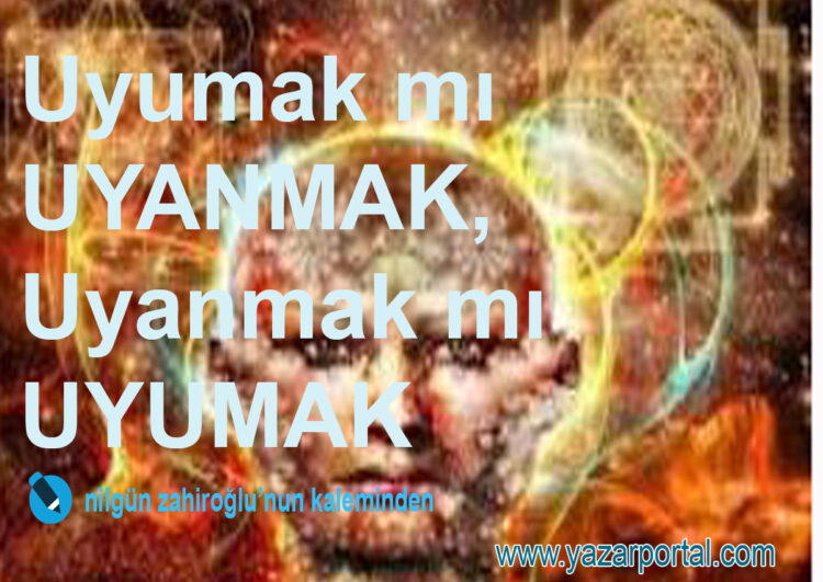 Uyurken mi Uyanıyoruz Uyanıkken mi Uyuyoruz