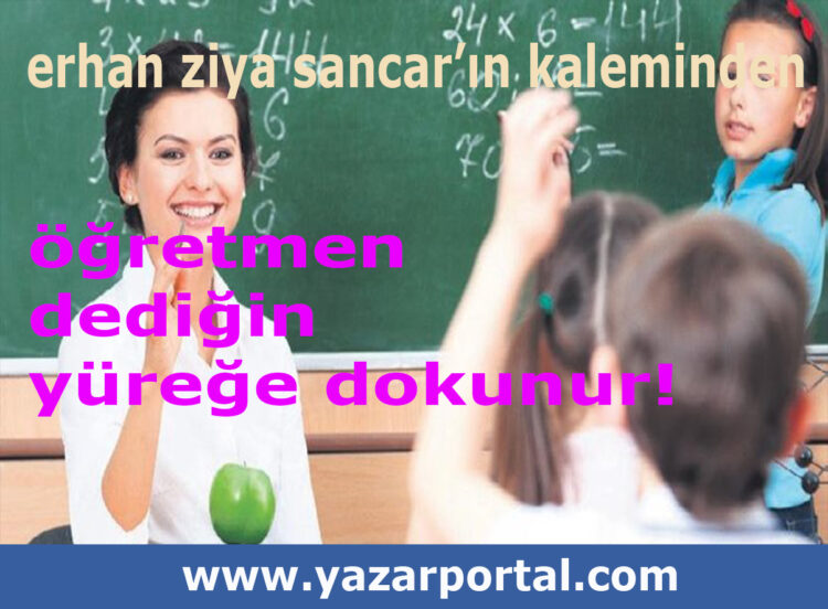 Öğretmen Çocuğun Yüreğine Dokunandır