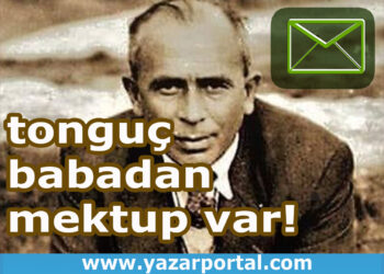 Tonguç Baba”dan Mektup Var