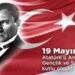 Atatürk’ü Anma Gençlik ve Spor Bayramı Kutlu Olsun