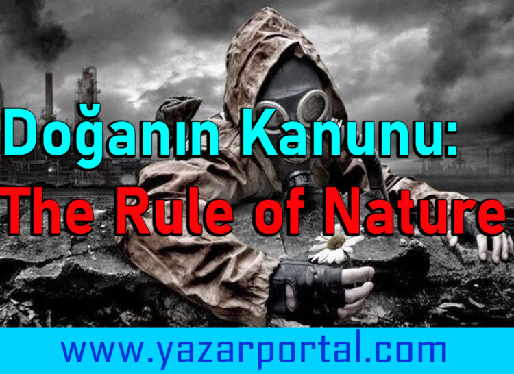 Doğanın Kanunu 2021 Yılında Der ki; (The Law of Nature Says in 2021: