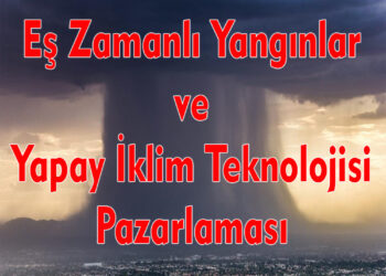 Yangınlar ve Bulut Tohumlama Teknolojisi Pazarı
