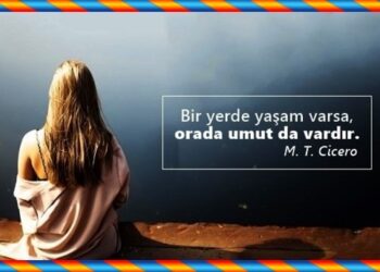 Umudunuz Dünyadan Büyük Olsun! (III)