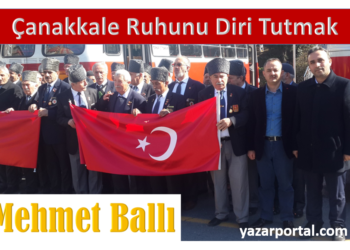 Çanakkale Ruhunu Diri Tutmak!