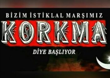 İstiklal marşımız “Korkma’ diye Başlar…
