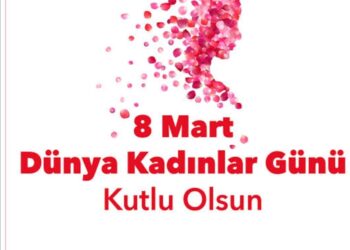 Kadınlar Günü ve Kadınlarımız