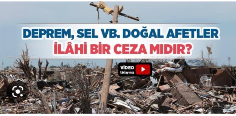 “Afetler Cezadır” Tevbe Edersen Ödüle Dönüşür…