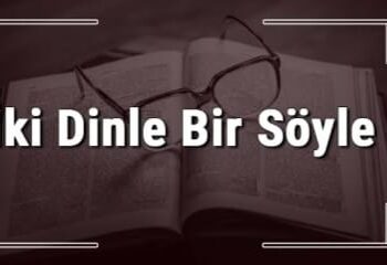 İki Kulak Bir Ağız Dinle Beni Yavrucağız