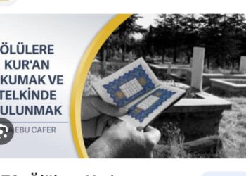 Telkin ve Ölüye Kur’an Okumak ne mi…