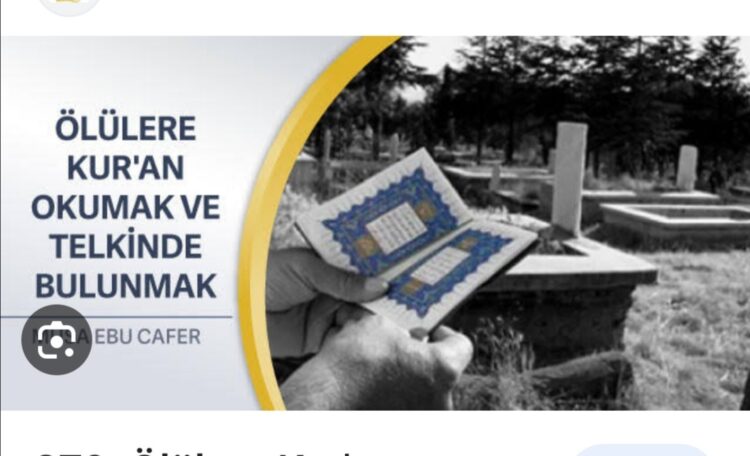 Telkin ve Ölüye Kur’an Okumak ne mi…