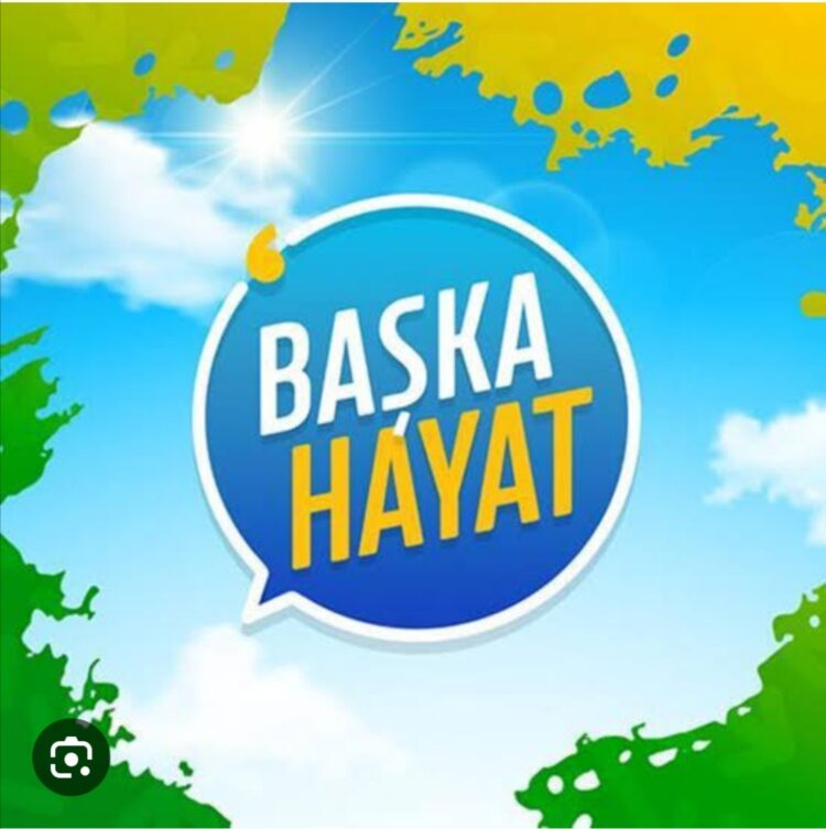 Hayat Başka Yaşantı Bambaşka
