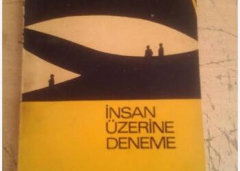 “İnsan” Üzerine Bir Deneme…