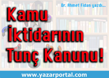 Kamu Yönetiminde İktidarın Tunç Kanunu