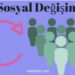 Toplumda Sosyal Değişim