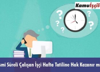 ”Kısmi Süreli Çalışmada Hafta Tatili”