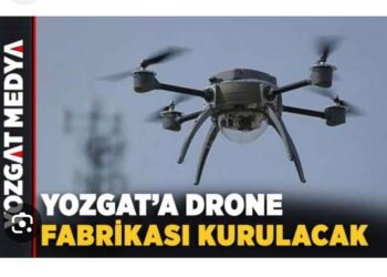 Yozgat’a Drone Fabrikası Kurulacak