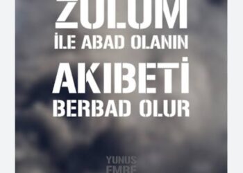 Zulümle Abad Olanın Sonu Berbad Olur!