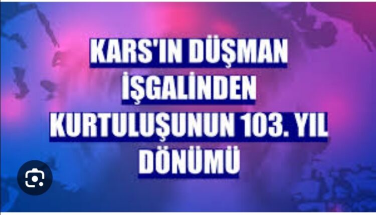 Kars’ın 103. Kurtuluş Yıldönümü Üzerine