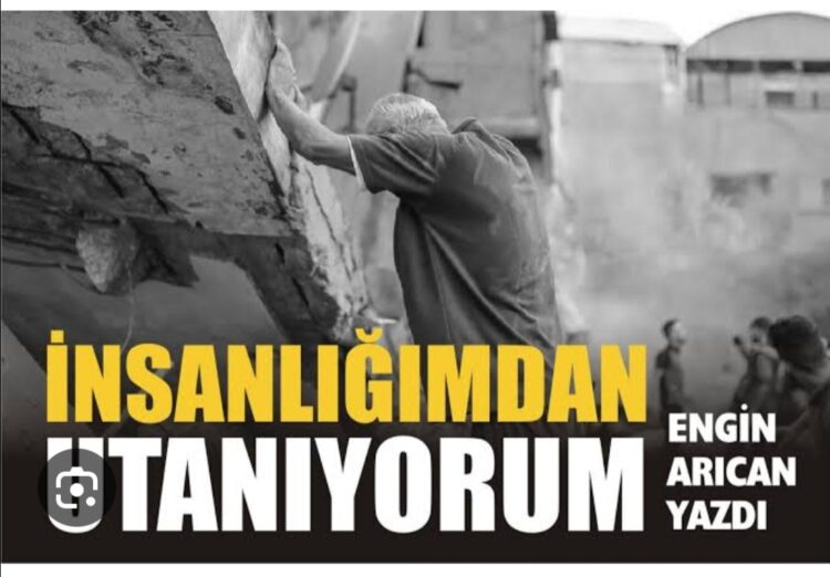 İnsanlığımdan Utanıyorum Allah’dan Korkuyorum!