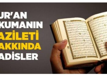 Kur’an-ı Kerim’i Okumanın Fazilet ve Önemi?