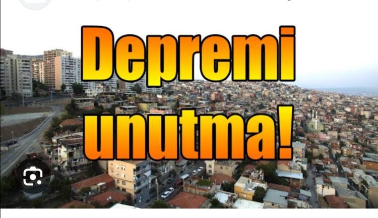 Deprem – “Unutmayın Bizi”