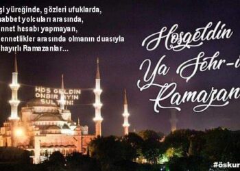 Hoş Geldin Yâ Şehr-i Ramazan