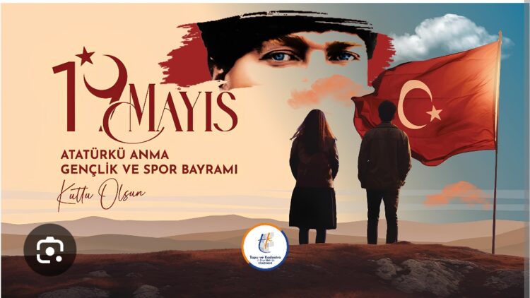 19 Mayıs Atatürk’ü Anma Gençlik ve Spor Bayramı Kutlu Olsun