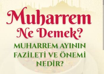 Muharrem Ayının Fazileti ve Önemi?