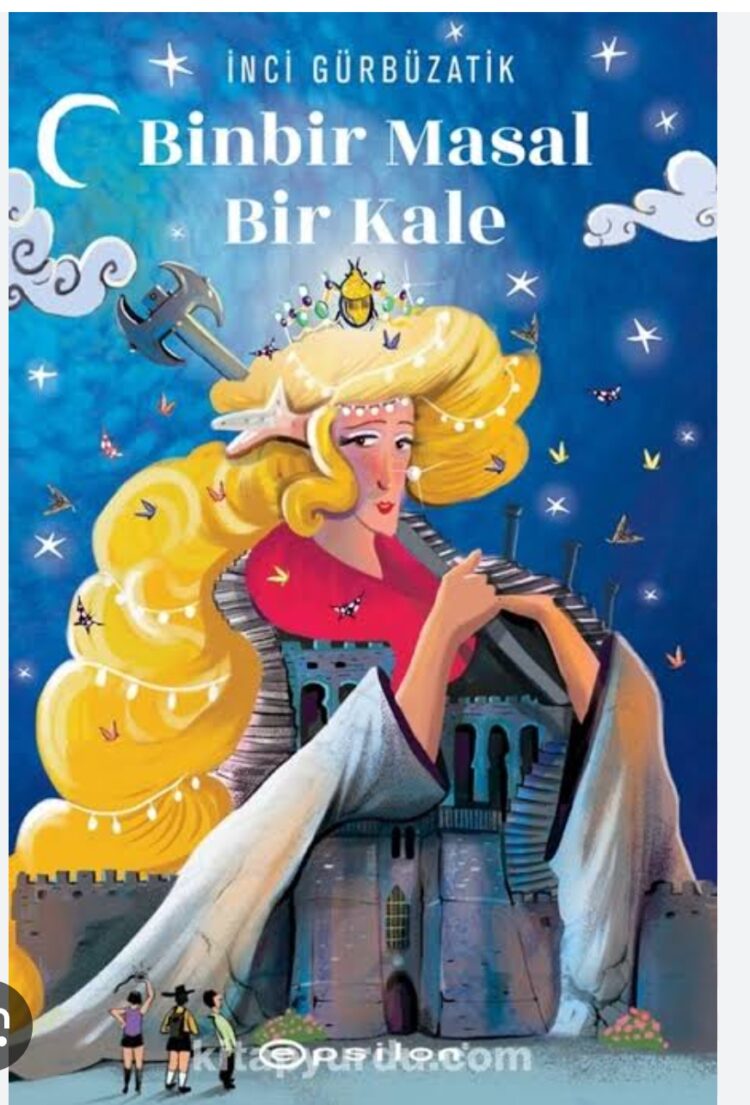 İnci Gürbüzatik’in Binbir Masal Bir Kale Kitabı Üzerine Eleştirel Bir Deneme..