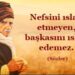 Nefsini Terbiye Et