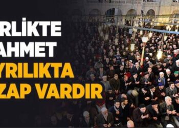 Birlikte Rahmet Ayrılıkta Azap Vardır 