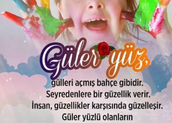 Güler Yüz Gülleri Açmış Bahçe Gibidir