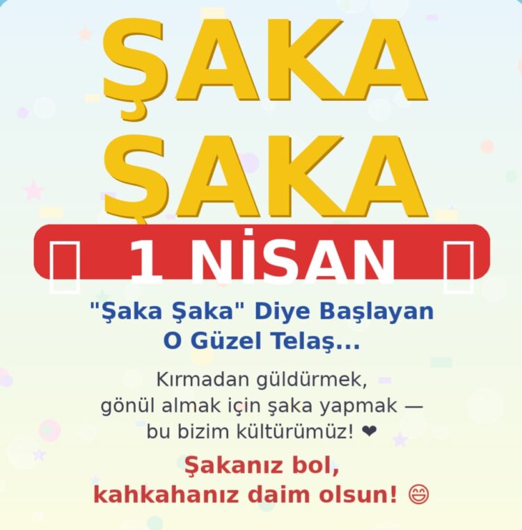 “Şaka Şaka” Diye Başlayan O Güzel Telaş: 1 Nisan Geldi!
