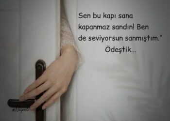 Bazı Kapılar Kapanmaz… Sen Dönmekten Vazgeçersin