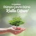 Dünya Çevre Günü: Geleceğe Karşı Sorumluluğumuz