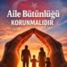 Aile Bütünlüğünün Korunması: Güçlü Toplumun Vazgeçilmez Temeli