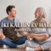 İki Kalbin Ev Hâli