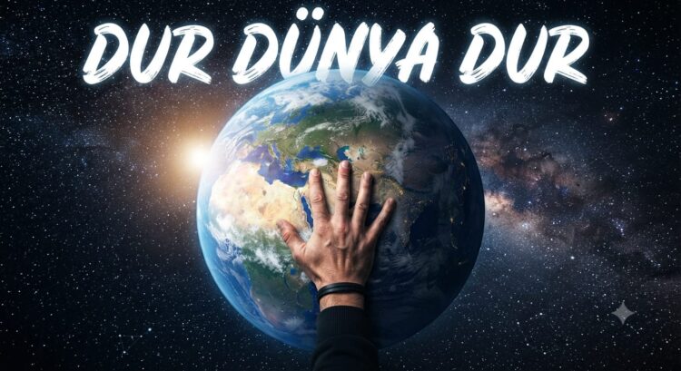 Dur Dünya Dur!