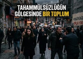 Tahammülsüzlüğün Gölgesinde Bir Toplum