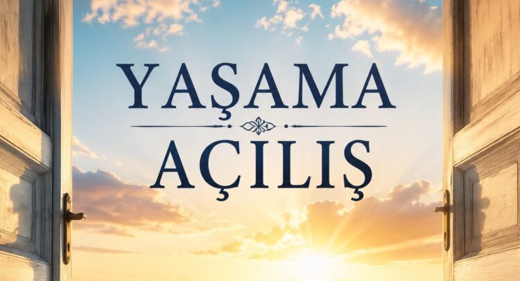 Yaşama Açılış
